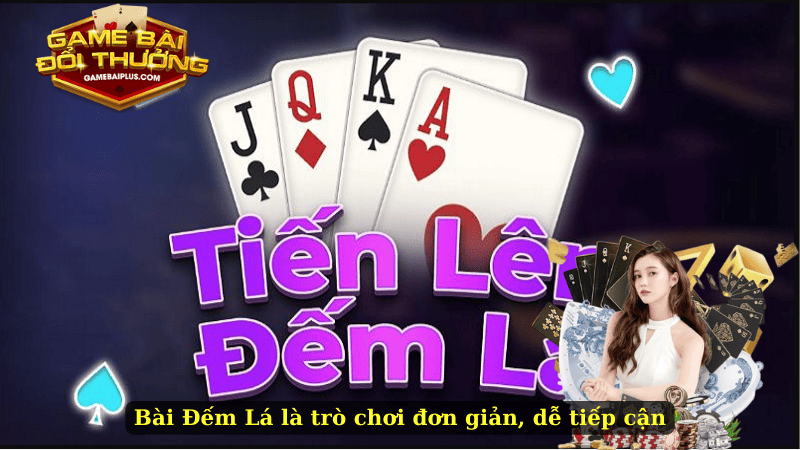 Bài Đếm Lá là trò chơi đơn giản, dễ tiếp cận